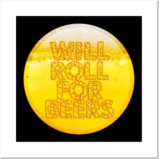 Will Roll for Beers - Cheers! Posters and Art